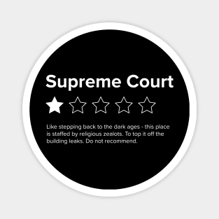 Supreme Court Review, One Star, do not recommend. Pro choice, save Roe vs Wade. Magnet